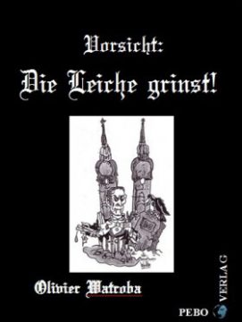 Olivier Watroba: Vorsicht, die Leiche grinst!
