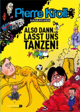 Pierre Kroll: Also dann ... Lasst und tanzen!