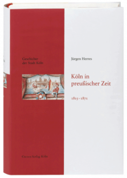 Kölner Stadtgeschichte Band 9 - Köln in preußischer Zeit