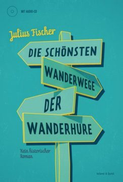 Julius Fischer: Die schönsten Wanderwege der Wanderhure