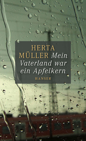 "Mein Vaterland war ein Apfelkern" von Herta Müller
