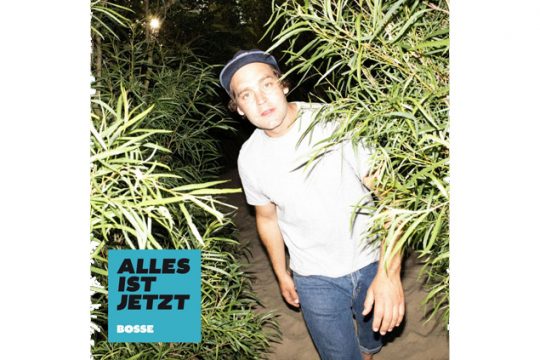 Bosse: Alles ist jetzt (UMD/Vertigo Berlin)