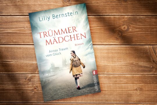 „Trümmermädchen – Annas Traum vom Glück“ von Lilly Bernstein (Cover: Ullstein)
