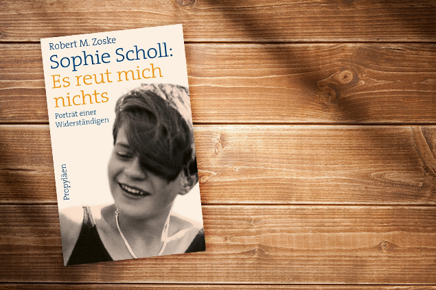 "Sophie Scholl: Es reut mich nichts" von Robert Zoske (Cover: Propyläen Verlag)