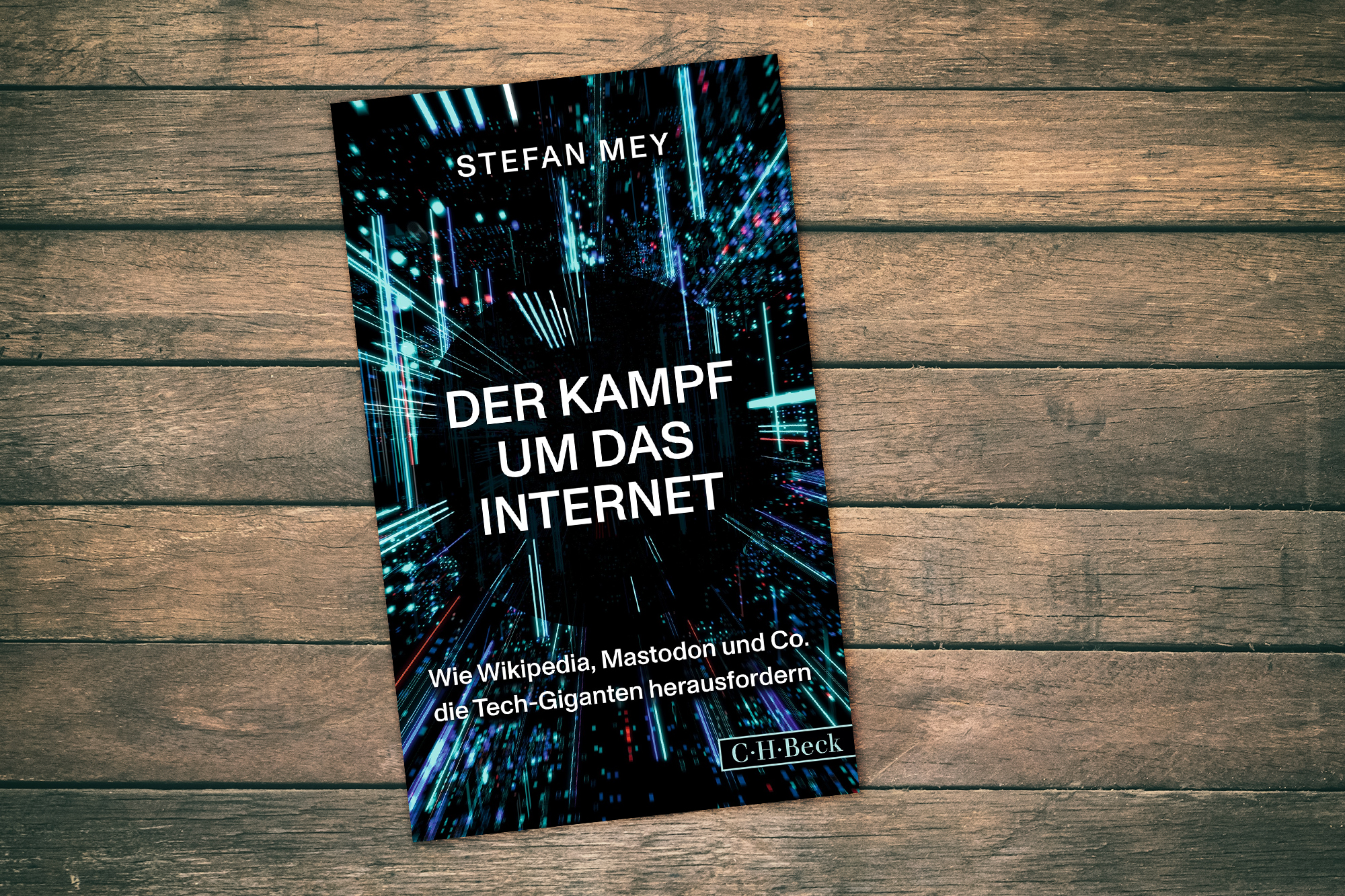 Stefan Mey: Der Kampf um das Internet (Verlag: C.H. Beck)