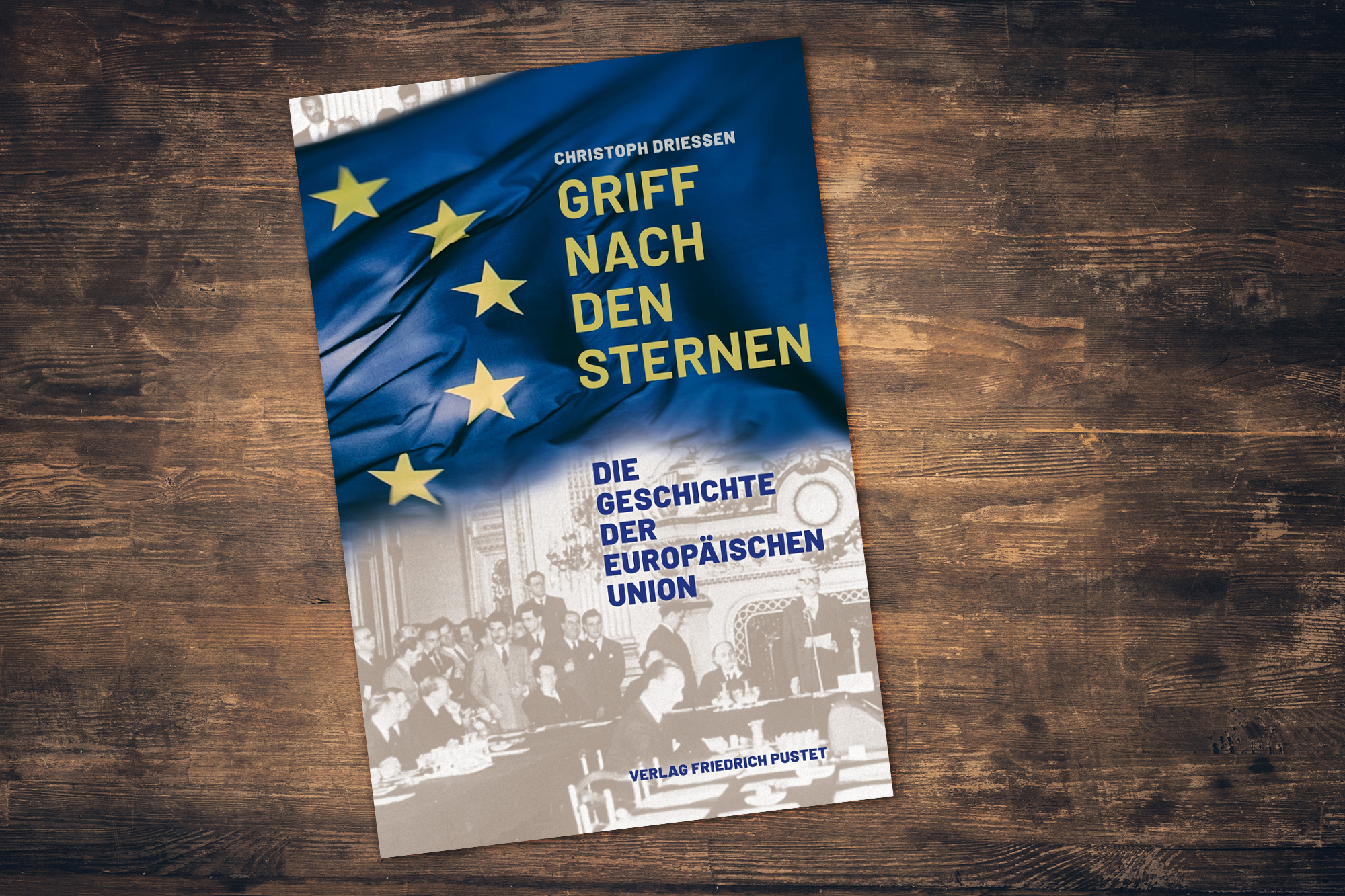 Christoph Driessen, "Griff nach den Sternen. Die Geschichte der Europäischen Union", aus dem Verlag Friedrich Pustet